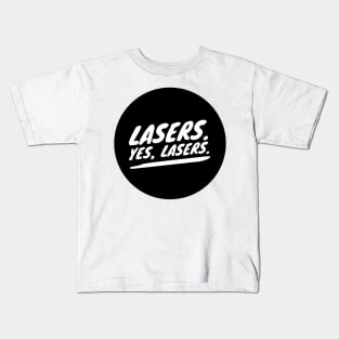 Lasers. Yes, Lasers. Kids T-Shirt
